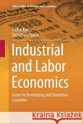 Industrial and Labor Economics: Issues in Developing and Transition Countries Kar, Saibal 9788132235477 Springer - książka