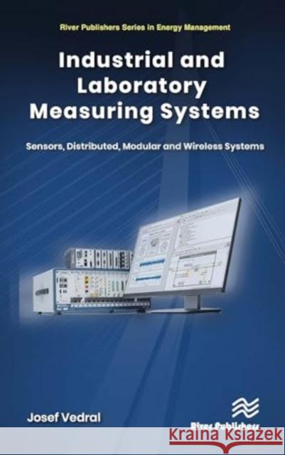 Industrial and Laboratory Measuring Systems: Sensors, Distributed, Modular and Wireless Systems Josef Vedral 9788770041508 River Publishers - książka