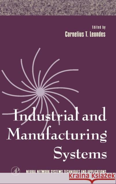 Industrial and Manufacturing Systems: Volume 4 Leondes, Cornelius T. 9780124438644 Academic Press - książka