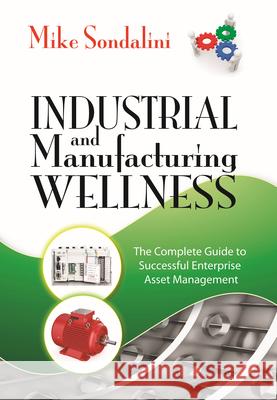 Industrial and Manufacturing Wellness Sondalini, Mike 9780831135904 Industrial Press - książka