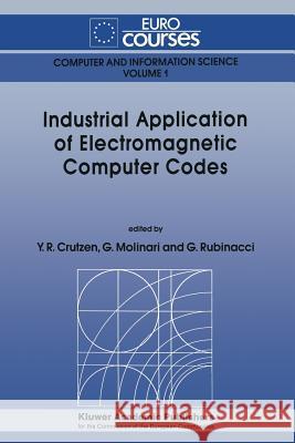 Industrial Application of Electromagnetic Computer Codes Yves R. Crutzen Giorgio Molinari Guglielmo Rubinacci 9789401067997 Springer - książka