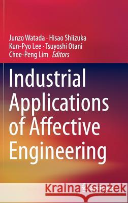 Industrial Applications of Affective Engineering Junzo Watada Hisao Shiizuka Kunpyo Lee 9783319047973 Springer - książka