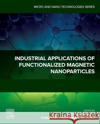 Industrial Applications of Functionalized Magnetic Nanoparticles Kalim Deshmukh Chaudhery Mustansa 9780443338953 Elsevier - książka