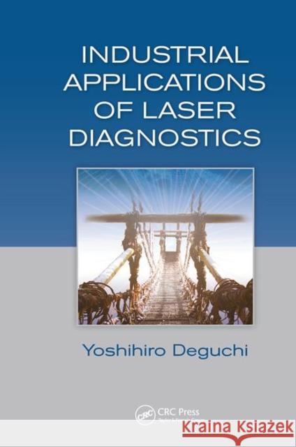 Industrial Applications of Laser Diagnostics Yoshihiro Deguchi   9780367445928 CRC Press - książka
