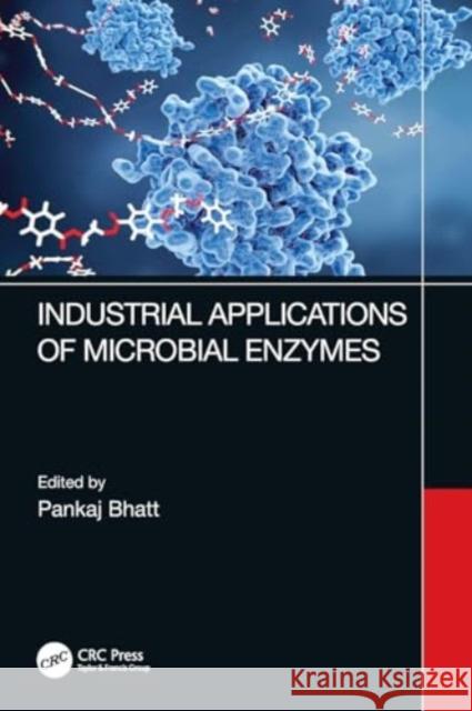 Industrial Applications of Microbial Enzymes Pankaj Bhatt 9781032065984 CRC Press - książka