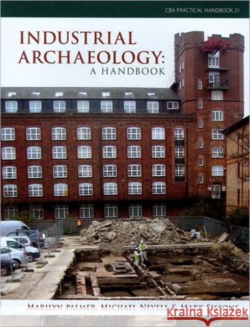 Industrial Archaeology: A Handbook Palmer, Marilyn 9781902771922 Council for British Archaeology(GB) - książka