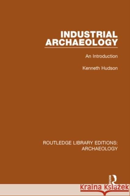 Industrial Archaeology: An Introduction Kenneth Hudson 9781138816060 Routledge - książka