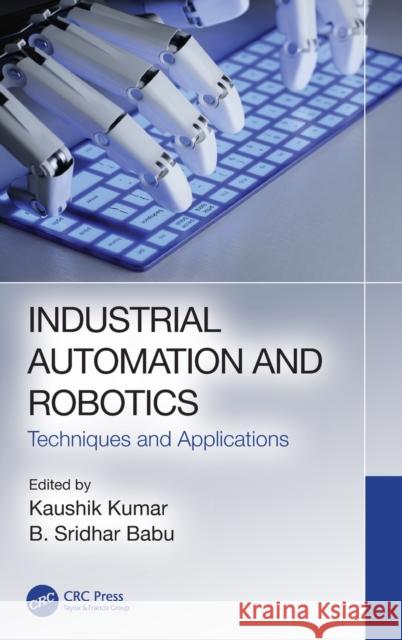 Industrial Automation and Robotics: Techniques and Applications Kumar, Kaushik 9780367487973 Taylor & Francis Ltd - książka