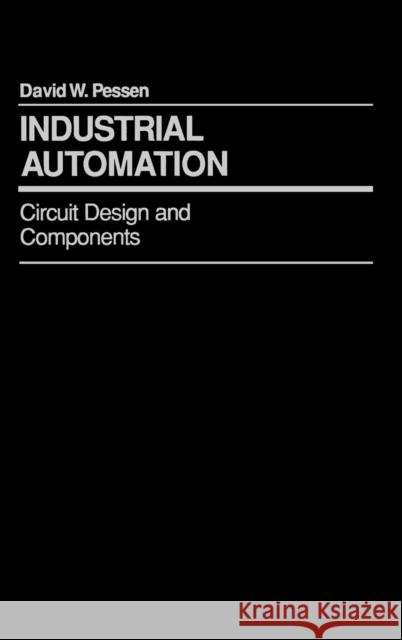 Industrial Automation: Circuit Design and Components Pessen, David W. 9780471600718 Wiley-Interscience - książka