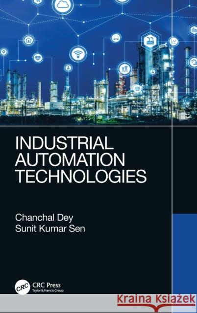Industrial Automation Technologies Chancal Dey Sunit Kumar Sen 9780367260422 CRC Press - książka