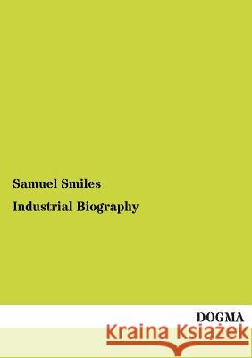 Industrial Biography Smiles, Samuel 9783955079567 Dogma - książka