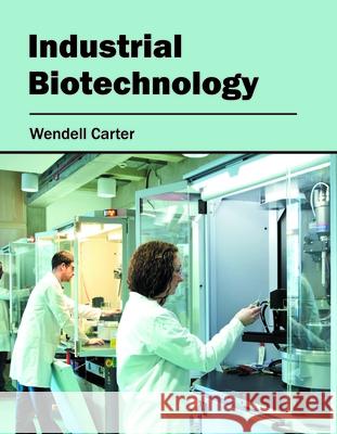 Industrial Biotechnology Wendell Carter 9781682862339 Syrawood Publishing House - książka