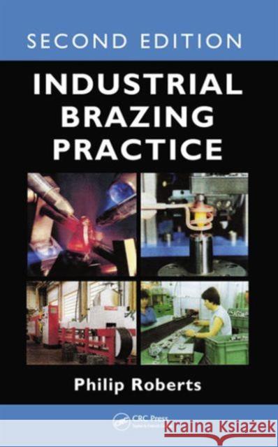 Industrial Brazing Practice Philip Roberts 9781466567740 CRC Press - książka