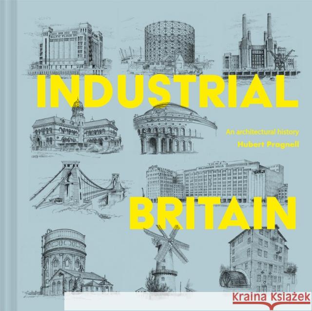 Industrial Britain: An Architectural History Hubert J. Pragnell 9781849946131 Batsford - książka