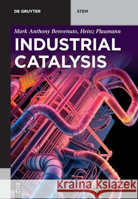 Industrial Catalysis Mark Anthony Benvenuto, Heinz Plaumann 9783110542844 De Gruyter - książka