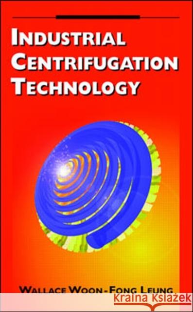 Industrial Centrifugation Technology Wallace Woon-Fong Leung 9780070371910 McGraw-Hill Professional Publishing - książka
