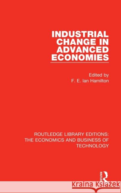 Industrial Change in Advanced Economies  9780815374541 Routledge Library Editions: The Economics and - książka