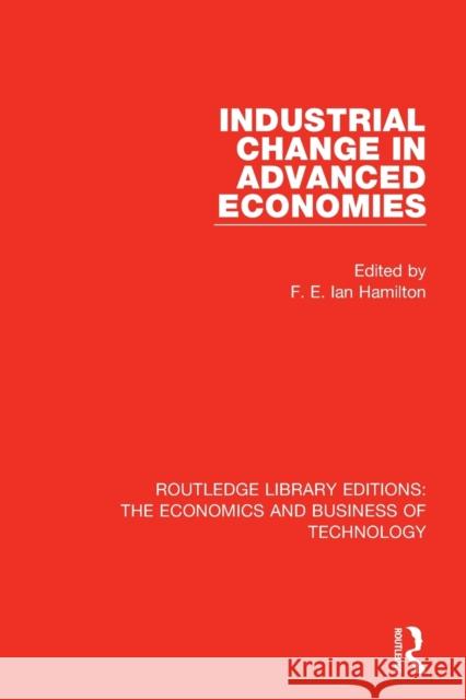 Industrial Change in Advanced Economies F. E. Ian Hamilton 9780815374664 Routledge - książka