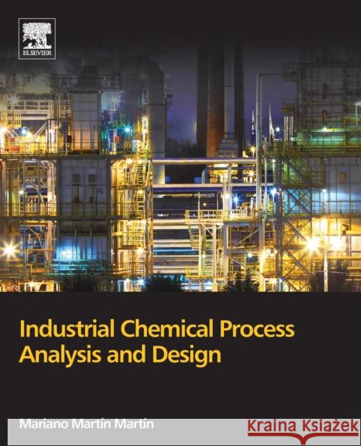 Industrial Chemical Process Analysis and Design Mariano Martin Martin 9780081010938 Elsevier - książka