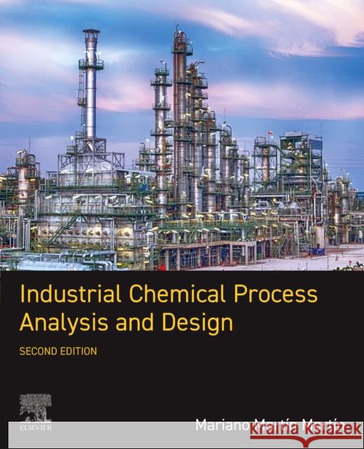 Industrial Chemical Process Analysis and Design Mariano Martin (Professor of Chemical Engineering, University of Salamanca, Spain) Martin 9780443364204 Elsevier - książka