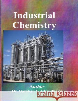 Industrial Chemistry Dr Darshan V. Chaudhary 9781517220150 Createspace - książka