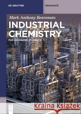 Industrial Chemistry: For Advanced Students Benvenuto, Mark Anthony 9783110351699 De Gruyter - książka