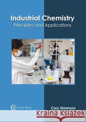 Industrial Chemistry: Principles and Applications Cory Simmons 9781682855935 Willford Press - książka