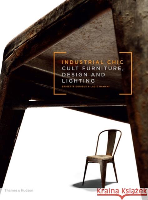 Industrial Chic : Cult Furniture, Design and Lighting Brigitte Durieux 9780500516638  - książka