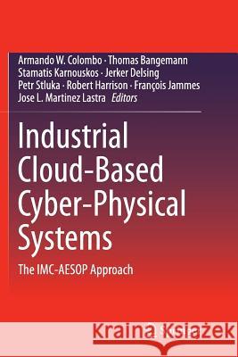 Industrial Cloud-Based Cyber-Physical Systems: The IMC-Aesop Approach Colombo, Armando W. 9783319382654 Springer - książka