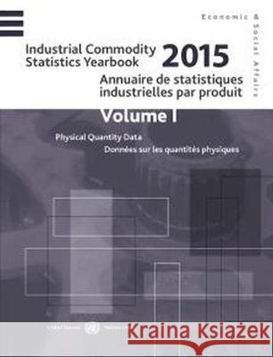 Industrial Commodity Statistics Yearbook 2015: Physical Quantity Data and Monetary Value Data United Nations Publications 9789210614153 United Nations - książka