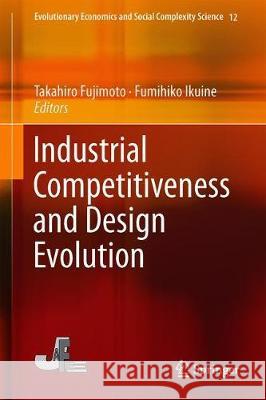 Industrial Competitiveness and Design Evolution Takahiro Fujimoto 9784431551447 Springer - książka