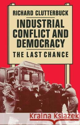 Industrial Conflict and Democracy: The Last Chance Clutterbuck, Richard 9780333358061 Palgrave MacMillan - książka