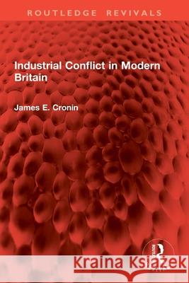 Industrial Conflict in Modern Britain James E Cronin 9781032865560 Routledge - książka