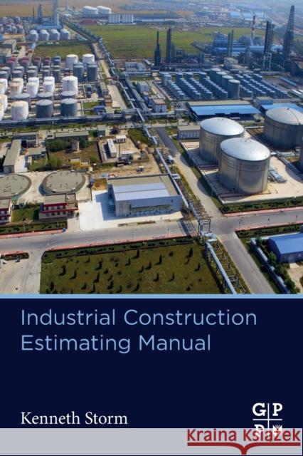 Industrial Construction Estimating Manual Kenneth Storm 9780128233627 Gulf Professional Publishing - książka