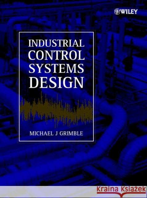 Industrial Control Systems Design Michael J. Grimble 9780471492252 John Wiley & Sons - książka