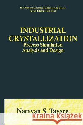 Industrial Crystallization: Process Simulation Analysis and Design Tavare, Narayan S. 9781489902351 Springer - książka