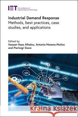 Industrial Demand Response: Methods, Best Practices, Case Studies, and Applications Hassan Haes Alhelou Antonio Moreno-Mu 9781839535611 Institution of Engineering & Technology - książka