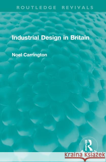 Industrial Design in Britain Noel Carrington 9781041010760 Routledge - książka