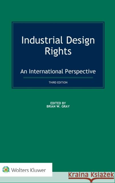 Industrial Design Rights: An International Perspective Brian W. Gray 9789403525549 Kluwer Law International - książka