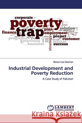 Industrial Development and Poverty Reduction Zeeshan, Muhammad 9786200100528 LAP Lambert Academic Publishing - książka