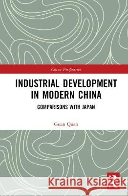 Industrial Development in Modern China: Comparisons with Japan Guan Quan 9780367634971 Routledge - książka
