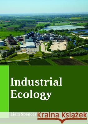 Industrial Ecology Liam Spencer 9781635496956 Larsen and Keller Education - książka