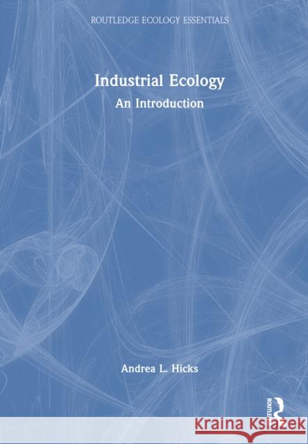 Industrial Ecology: An Introduction Andrea L. Hicks 9781032596303 Routledge - książka