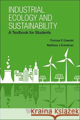 Industrial Ecology and Sustainability Matthew J. Eckelman Thoma 9789811297564 World Scientific Publishing Company - książka