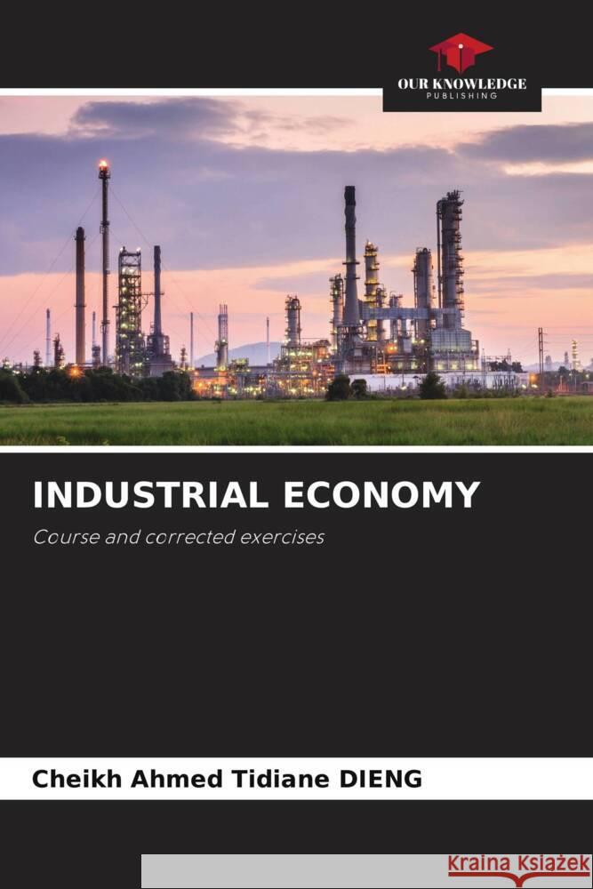 INDUSTRIAL ECONOMY DIENG, Cheikh Ahmed Tidiane 9786205104385 Our Knowledge Publishing - książka