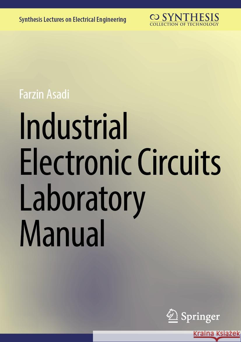 Industrial Electronic Circuits Laboratory Manual Farzin Asadi 9783031507724 Springer - książka