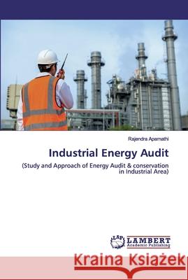 Industrial Energy Audit Aparnathi, Rajendra 9786202525923 LAP Lambert Academic Publishing - książka