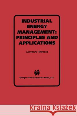 Industrial Energy Management: Principles and Applications: Principles and Applications Petrecca, Giovanni 9781461363842 Springer - książka