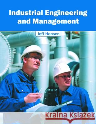 Industrial Engineering and Management Jeff Hansen 9781632385017 NY Research Press - książka