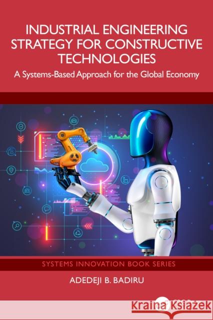 Industrial Engineering Strategy for Constructive Technologies: A Systems-Based Approach for the Global Economy Adedeji B. Badiru 9781032658087 CRC Press - książka